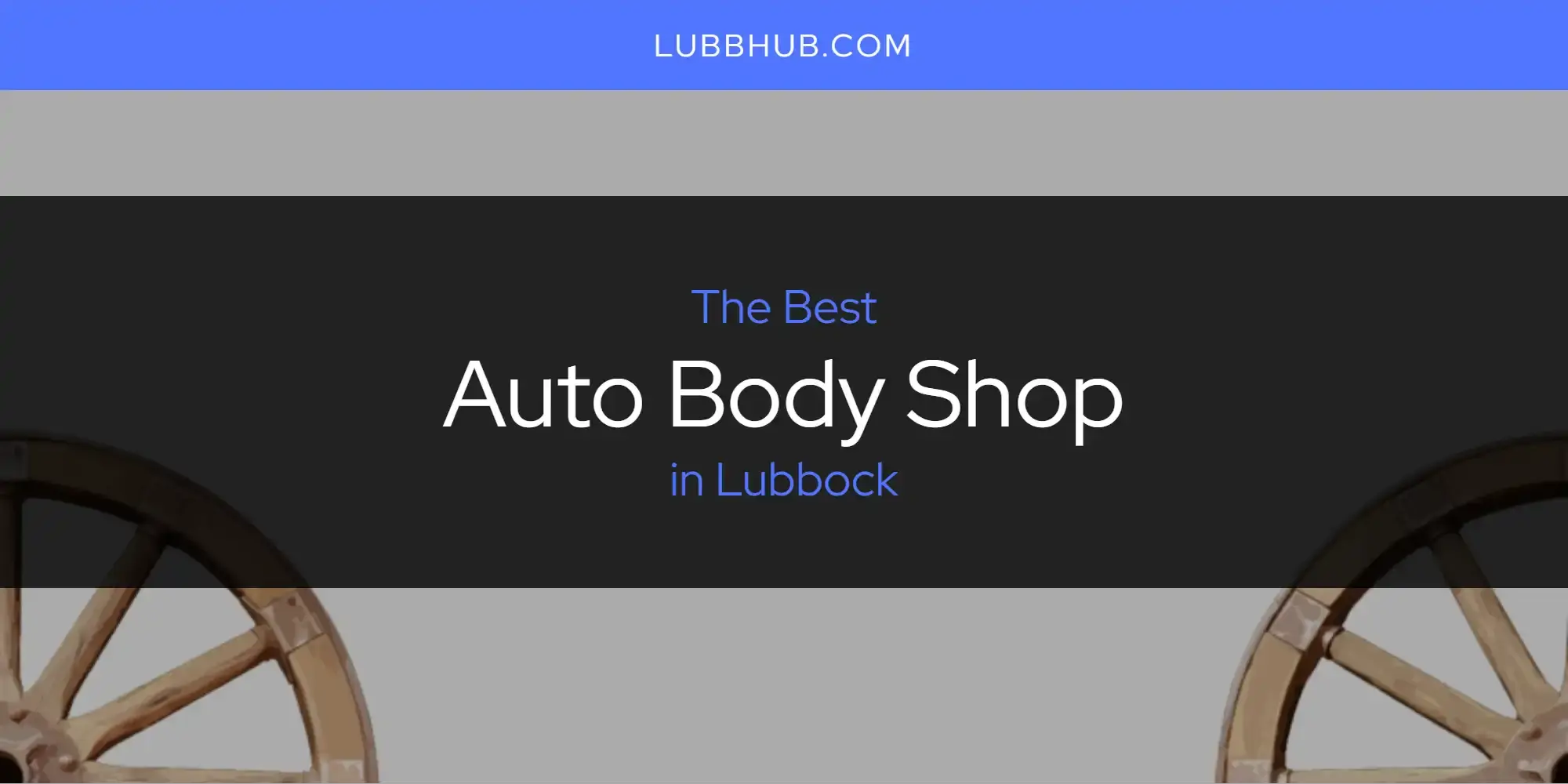 The Absolute Best Auto Body Shop in Lubbock  [Updated 2024]