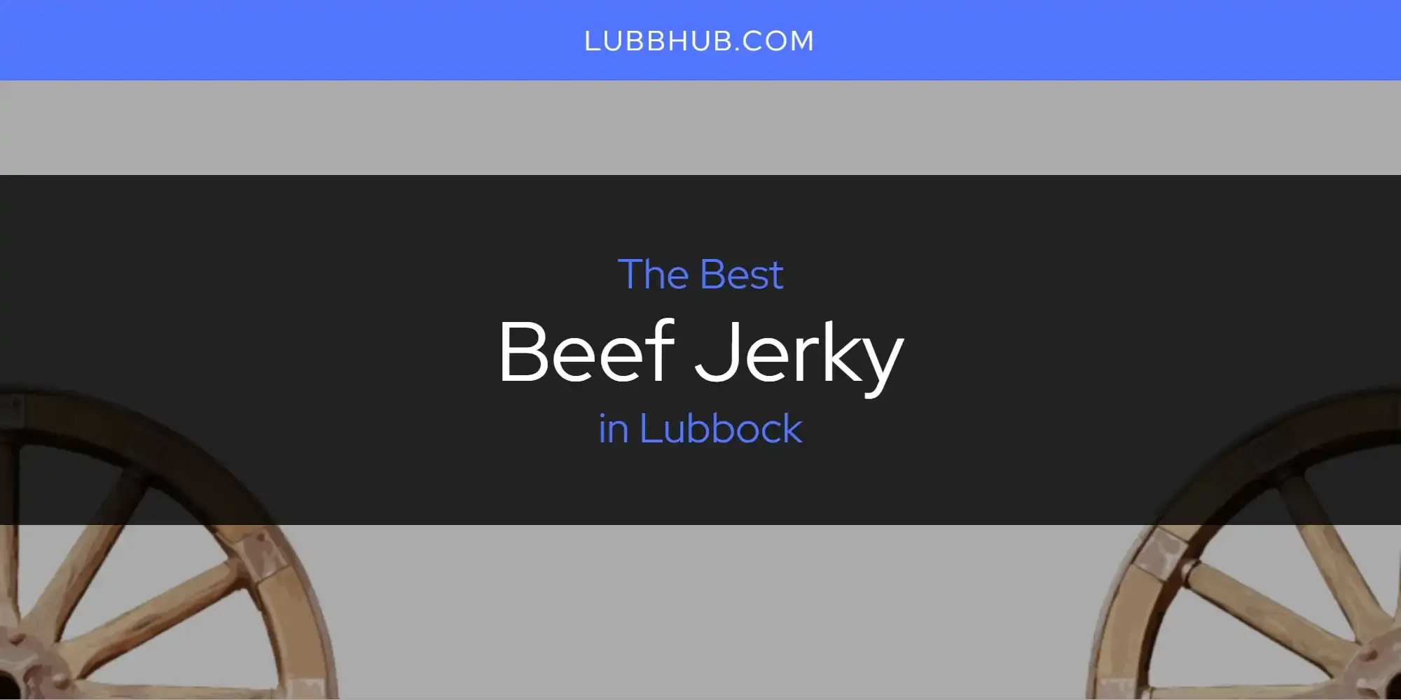 The Absolute Best Beef Jerky in Lubbock  [Updated 2024]