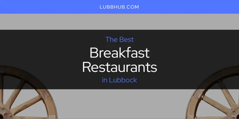 The Absolute Best Breakfast Restaurants in Lubbock  [Updated 2024]