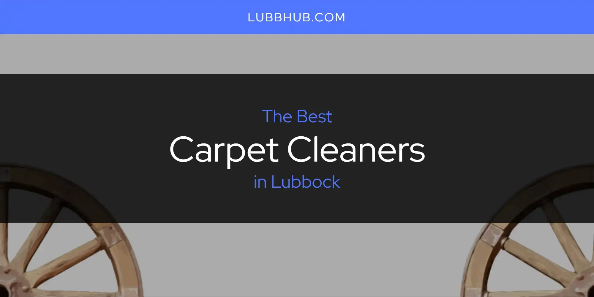 The Absolute Best Carpet Cleaners in Lubbock  [Updated 2024]