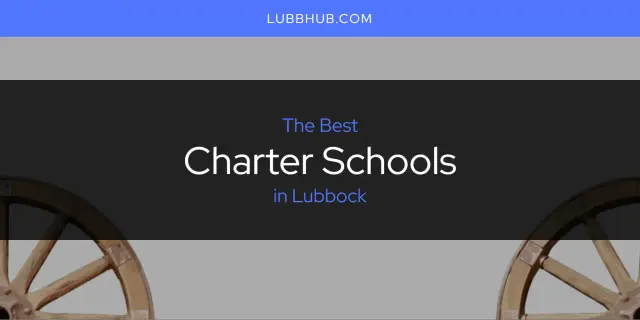 The Absolute Best Charter Schools in Lubbock  [Updated 2024]