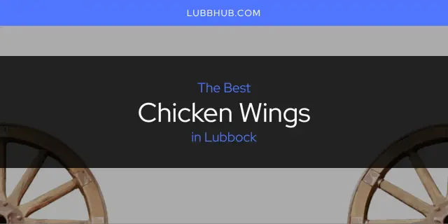 The Absolute Best Chicken Wings in Lubbock  [Updated 2024]