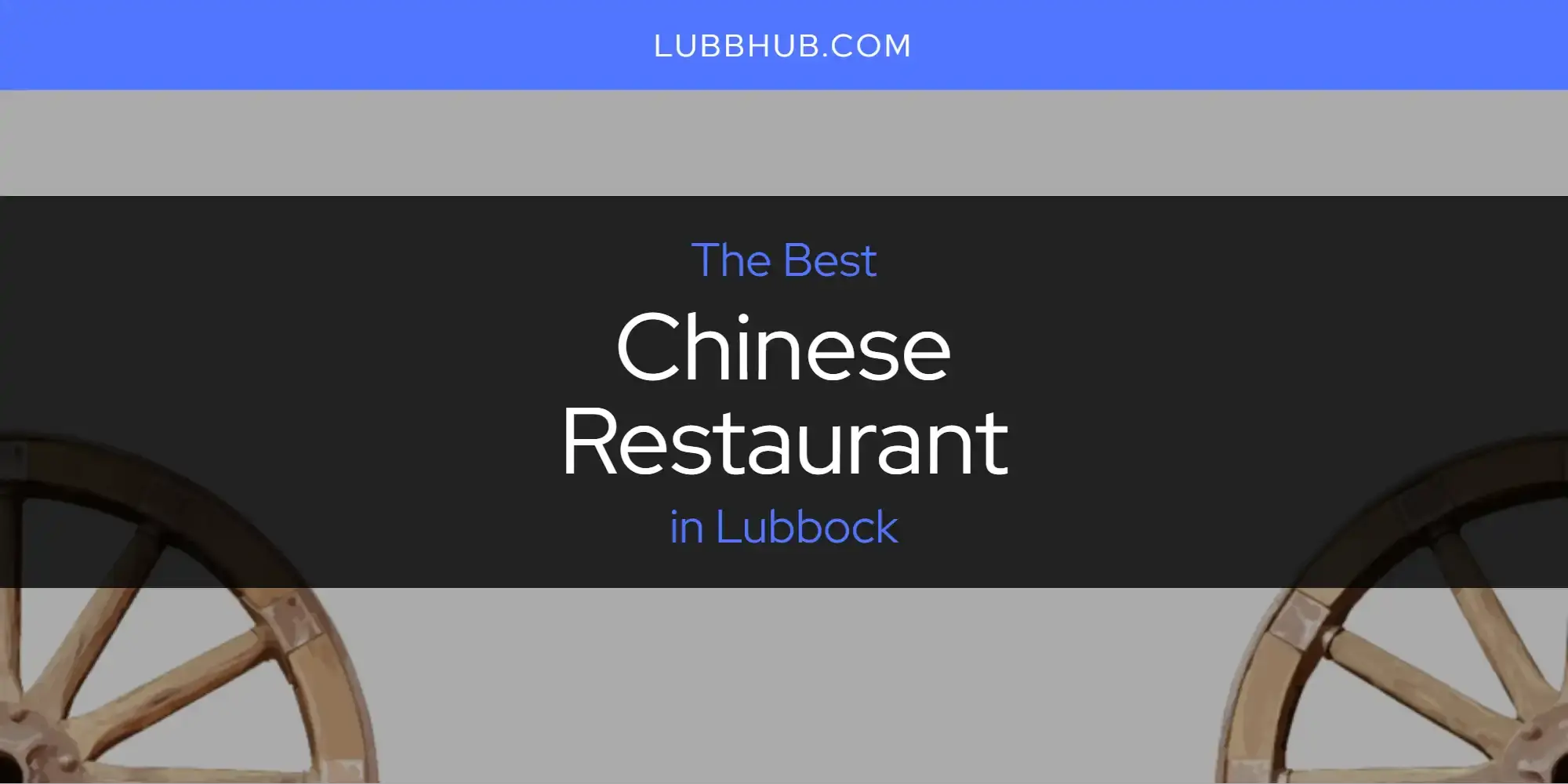 The Absolute Best Chinese Restaurant in Lubbock  [Updated 2024]