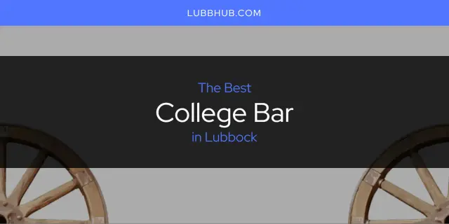 The Absolute Best College Bar in Lubbock  [Updated 2024]