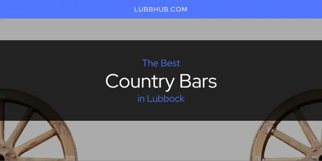 The Absolute Best Country Bars in Lubbock  [Updated 2024]