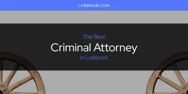 The Absolute Best Criminal Attorney in Lubbock  [Updated 2024]