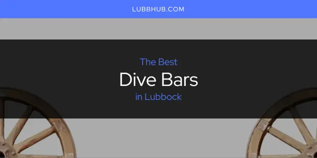 The Absolute Best Dive Bars in Lubbock  [Updated 2024]