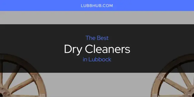 The Absolute Best Dry Cleaners in Lubbock  [Updated 2024]