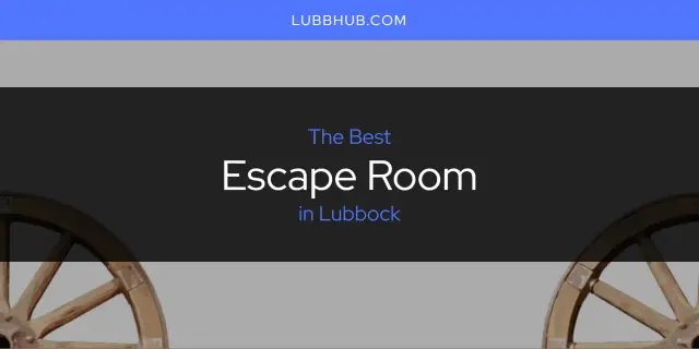 The Absolute Best Escape Room in Lubbock  [Updated 2024]