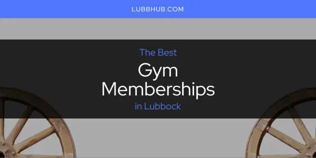 The Absolute Best Gym Memberships in Lubbock  [Updated 2024]