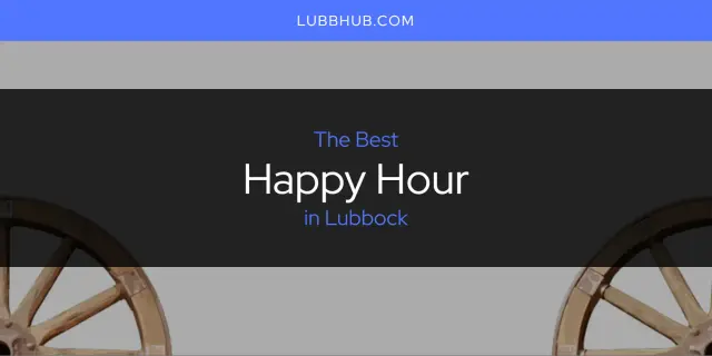 The Absolute Best Happy Hour in Lubbock  [Updated 2024]