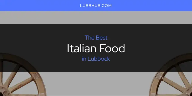 The Absolute Best Italian Food in Lubbock  [Updated 2024]