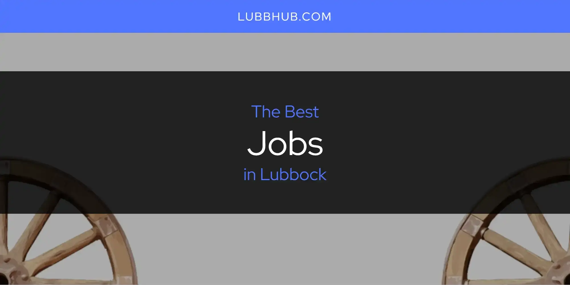 The Absolute Best Jobs in Lubbock  [Updated 2024]