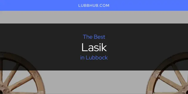 Lubbock's Best Lasik [Updated 2024]