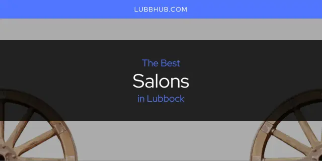Lubbock's Best Salons [Updated 2024]
