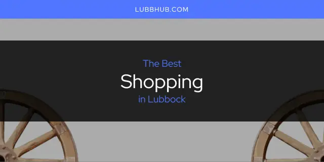Lubbock's Best Shopping [Updated 2024]