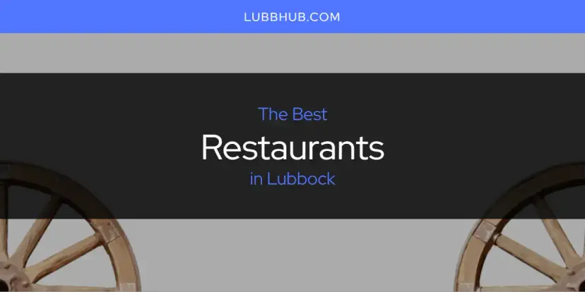 Lubbock's Best Restaurants [Updated 2024]