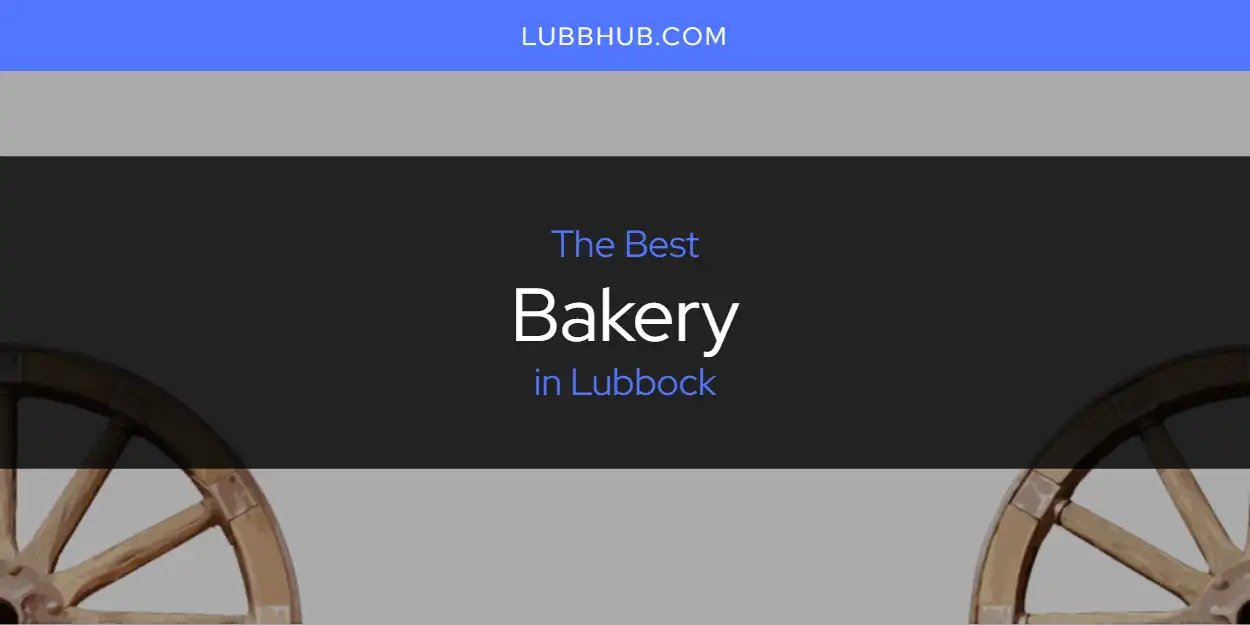 Lubbock S Best Bakery Updated 2024   Bakery Lubbock.webp