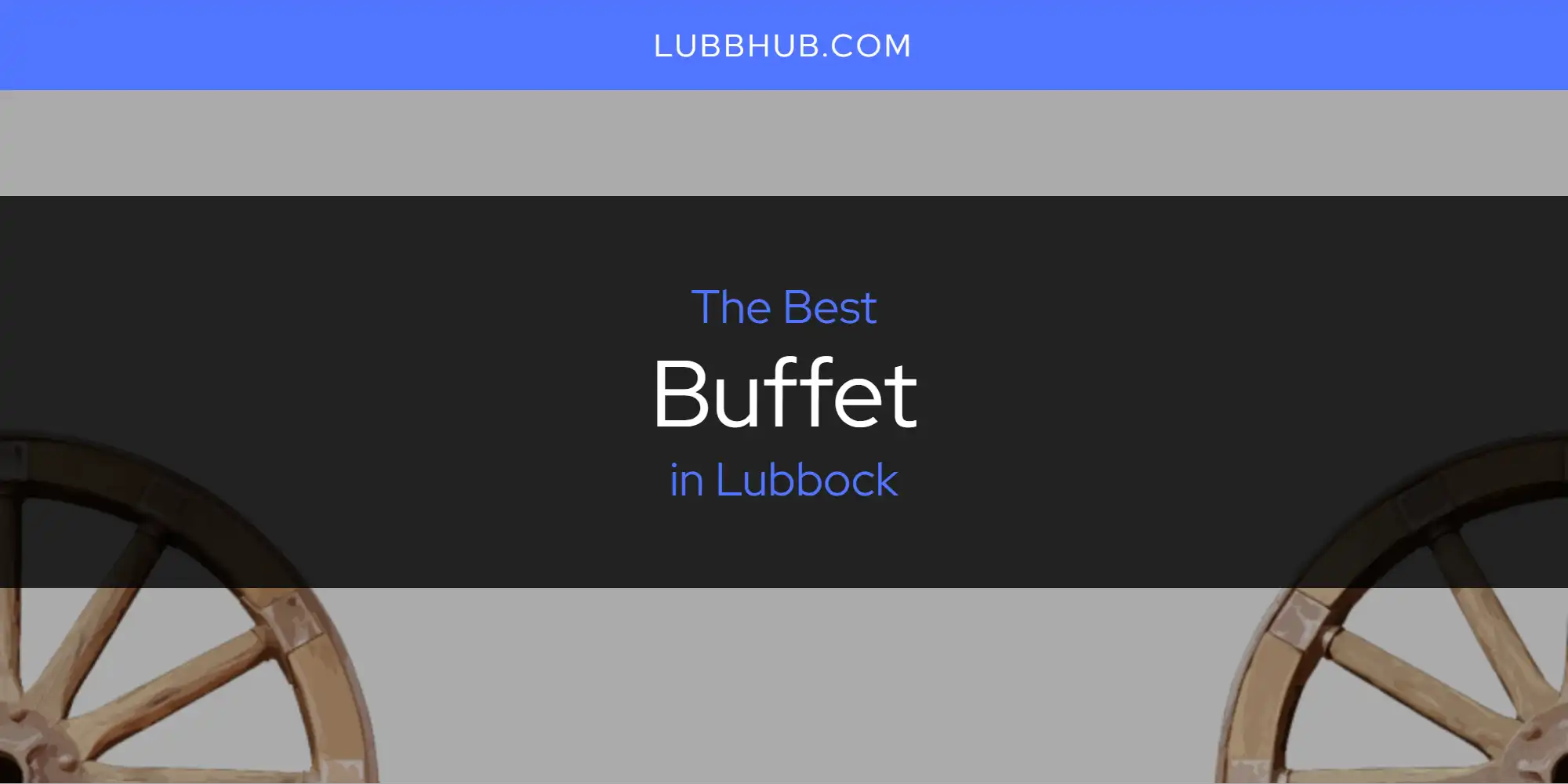 Lubbock's Best Buffet [Updated 2025]