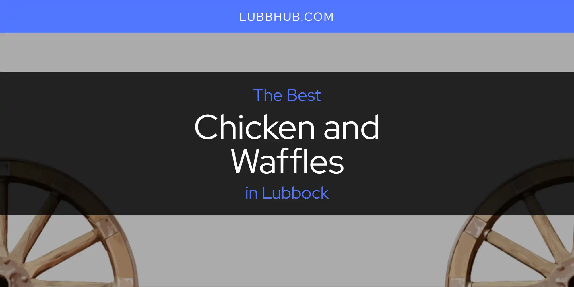 Lubbock's Best Chicken and Waffles [Updated 2025]