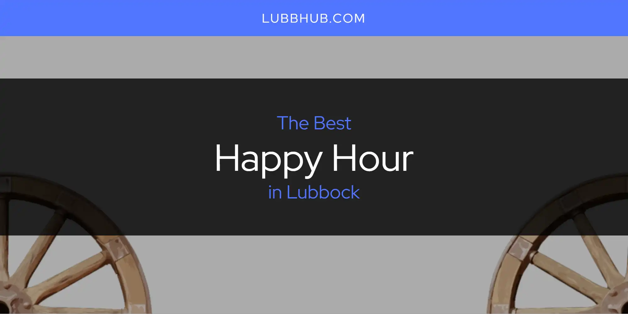 Lubbock's Best Happy Hour [Updated 2025]